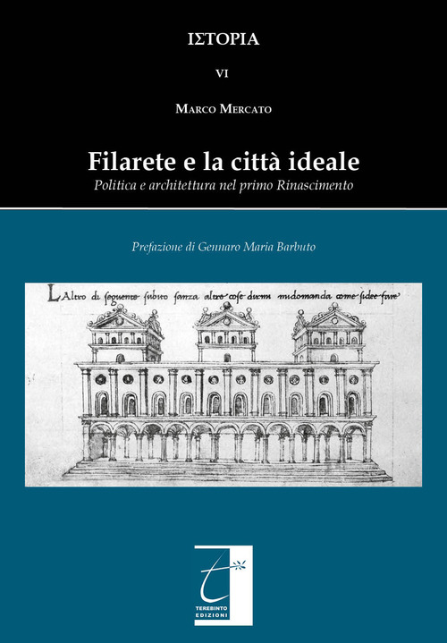 Filarete e la citt&agrave; ideale. Politica e architettura nel primo Rinascimento