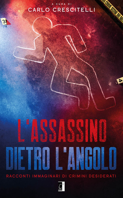 L'assassino dietro l'angolo. Racconti immaginari di crimini desiderati