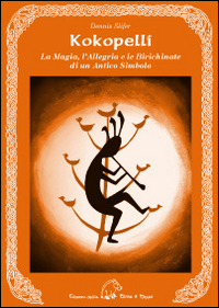 Kokopelli. La magia, l'allegria e le birichinate di un antico simbolo