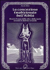La concezione tradizionale dell'aldil&agrave;. Ovvero il senso della vita e della morte secondo le dottrine arcaiche