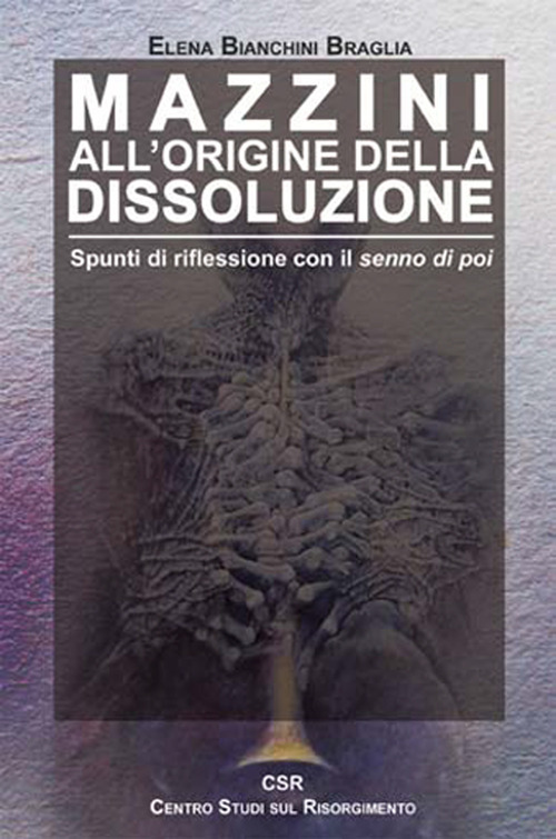 Mazzini all'origine della dissoluzione. Spunti di riflessione con il senno di poi