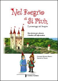 Nel regno di Si Piuh. I personaggi del Regno. Una storia per educare i bambini all'informatica
