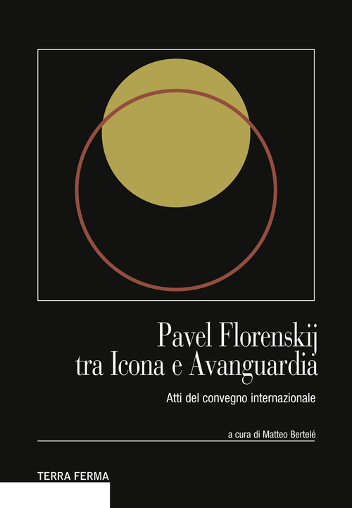Pavel Florenskij tra icona e avanguardia. Atti del Convegno internazionale