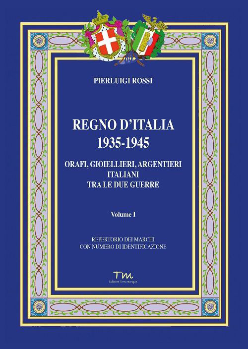 Regno d'Italia 1935-1945. Orafi, gioiellieri, argentieri italiani tra le due guerre