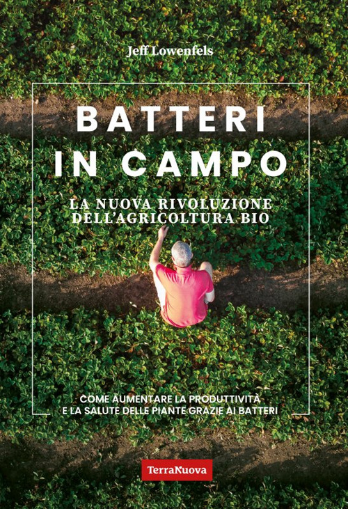 Batteri in campo. La nuova rivoluzione dell'agricoltura bio