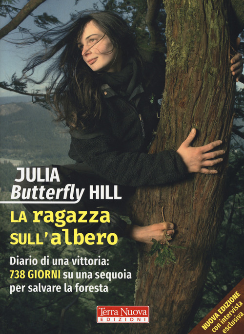 La ragazza sull'albero. Diario di una vittoria: 738 giorni su una sequoia per salvare la foresta