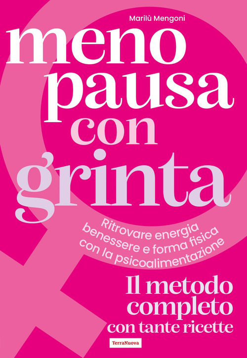 Menopausa con grinta. Ritrovare energia, benessere e forma fisica con la psicoalimentazione