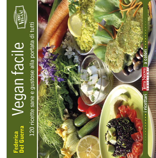 Vegan facile. 120 ricette sane e gustose alla portata di tutti