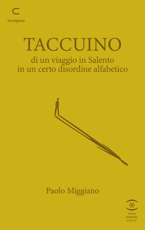 Taccuino di un viaggio in Salento in un certo disordine alfabetico
