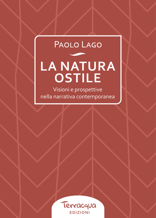 La natura ostile. Visioni e prospettive nella narrativa contemporanea