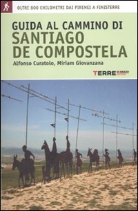 Guida al cammino di Santiago. Oltre 900 chilometri dai Pirenei a Finisterre