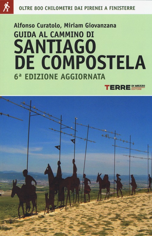 Guida al cammino di Santiago. Oltre 900 chilometri dai Pirenei a Finisterre