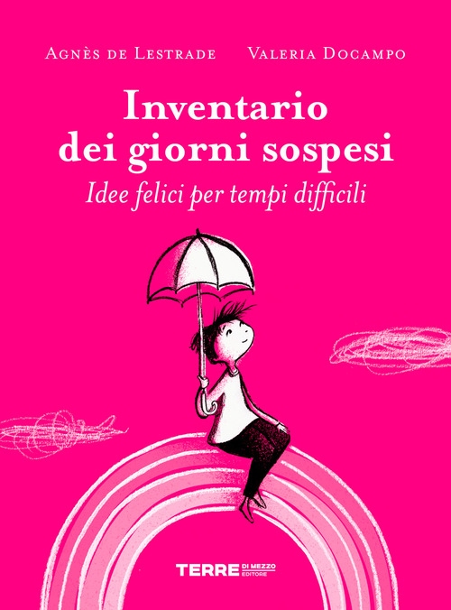 Inventario dei giorni sospesi. Idee felici per tempi difficili