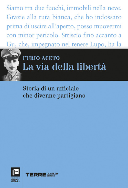 La via della libert&agrave;. Storia di un ufficiale che divenne partigiano