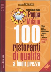 Pappa Milano 2005. 100 ristoranti di qualit&agrave; a buon prezzo