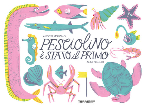 Pesciolino è stato il primo