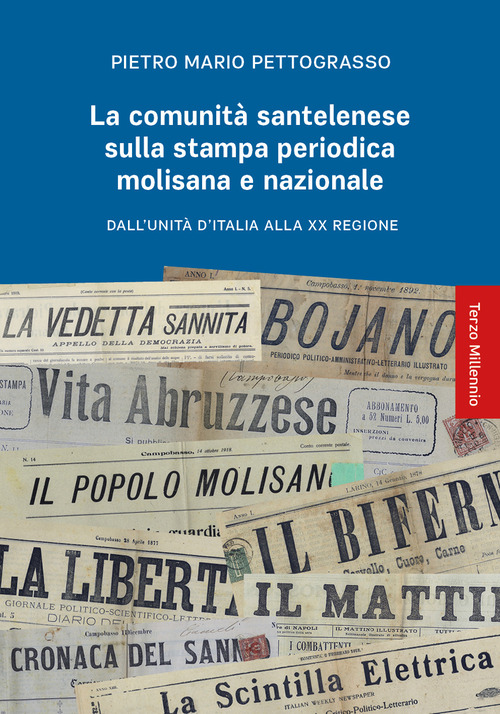 La comunità santelenese sulla stampa periodica molisana e nazionale. Dall'Unità d'Italia alla XX Regione