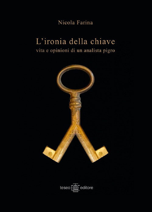L'ironia della chiave. Vita e opinioni di un analista pigro