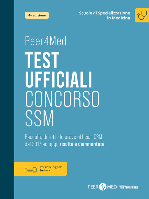 Peer4Med. Scuole di Specializzazione in Medicina. Test ufficiali Concorso SSM. Raccolta di tutte le prove ufficiali SSM dal 2017 ad oggi, risolte e commentate