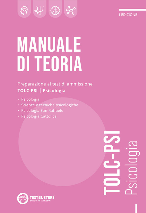 Testbusters. Manuale di teoria. Preparazione al test di ammissione TOLC-PSI. Psicologia