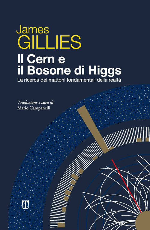 Il CERN e il bosone di Higgs. La ricerca dei mattoni fondamentali della realtà