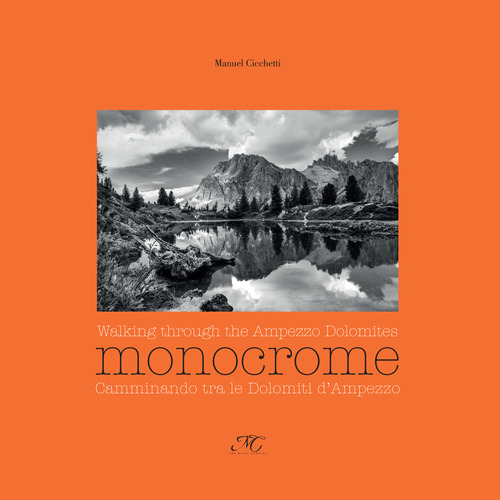 Monocrome. Camminando tra le dolomiti d'Ampezzo-Monocrome. Walking through the Ampezzo Dolomites
