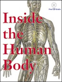 Inside the human body. Ediz. italiana, inglese, tedesca, francese e spagnola