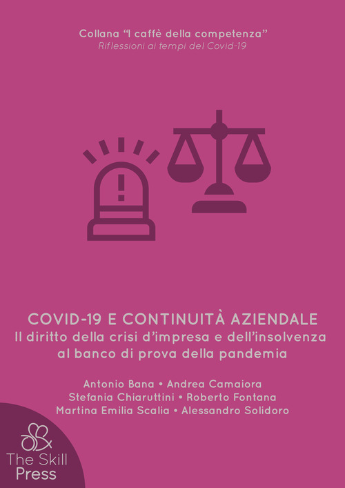 Covid-19 e continuit&agrave; aziendale. Il diritto della crisi d'impresa e dell'insolvenza al banco di prova della pandemia