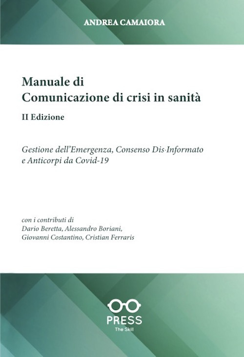 Manuale di comunicazione di crisi in sanità. Gestione dell'emergenza, consenso dia-informato e anticorpi da Covid-19