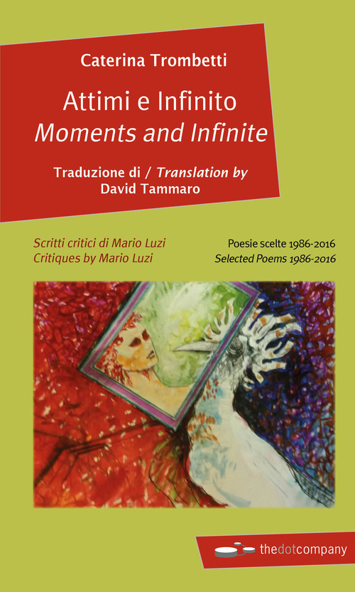 Attimi e infinito. Poesie scelte 1986-2016-Moments and infinite. Selected poems 1986-2016