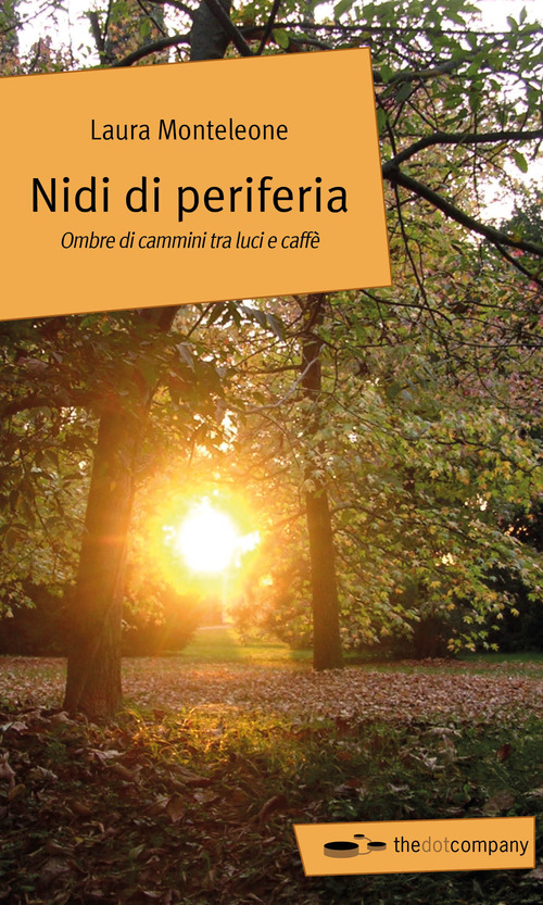Nidi di periferia. Ombre di cammini tra luci e caff&egrave;