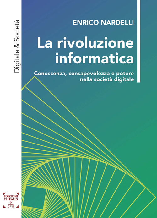 La rivoluzione informatica. Conoscenza, consapevolezza e potere nella societ&agrave; digitale