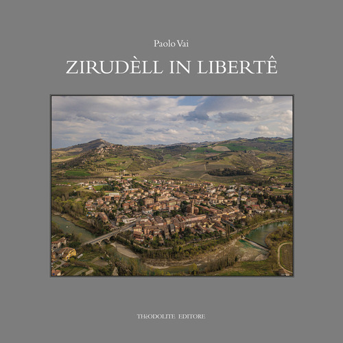 Zirudèll in libertê. Racconti in romagnolo di fatti, eventi, personaggi e vecchi mestieri