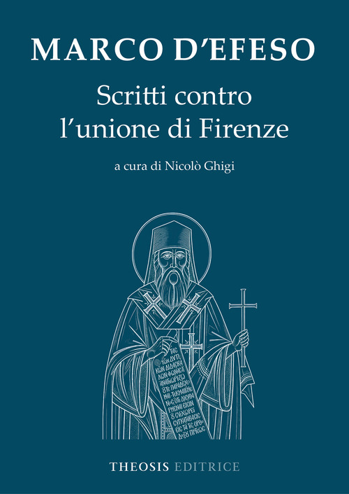 Marco d'Efeso. Scritti contro l'unione di Firenze