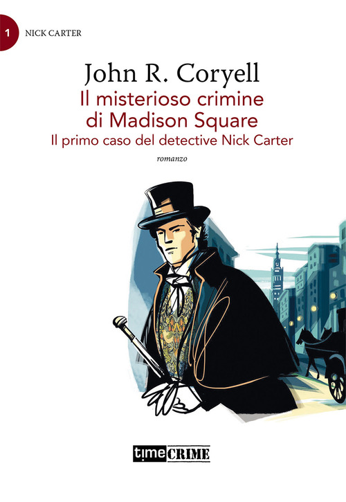 Il misterioso crimine di Madison Square. Il primo caso del detective Nick Carter