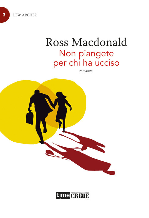 Non piangete per chi ha ucciso. Lew Archer