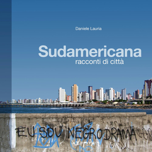 Sudamericana. Racconti di citt&agrave;