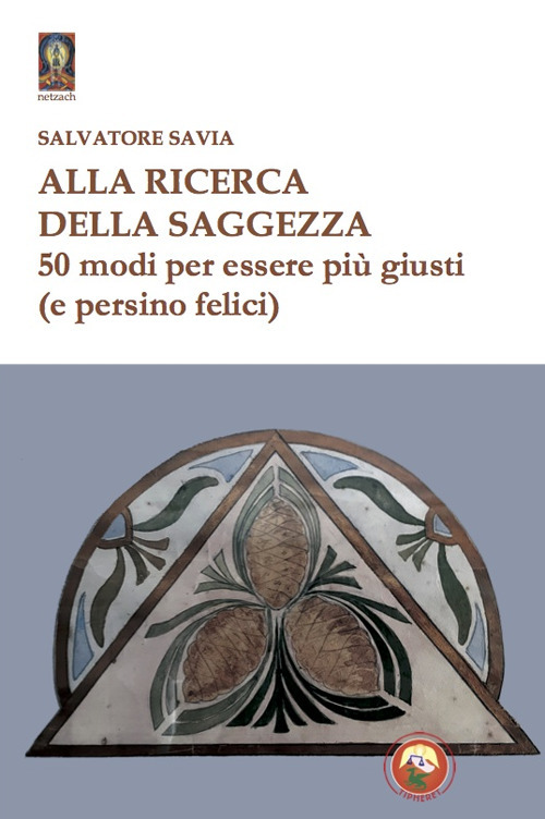 Alla ricerca della saggezza. 50 modi per essere pi&ugrave; giusti (e persino felici)