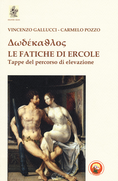 Dod&eacute;kathlos. Le fatiche di Ercole. Tappe di un percorso di elevazione