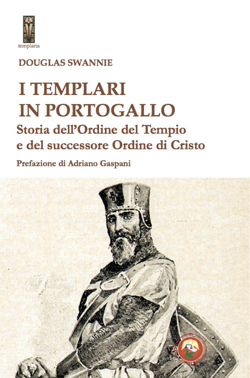 I templari in Portogallo. Storia dell' Ordine del Tempio e del successore Ordine di Cristo
