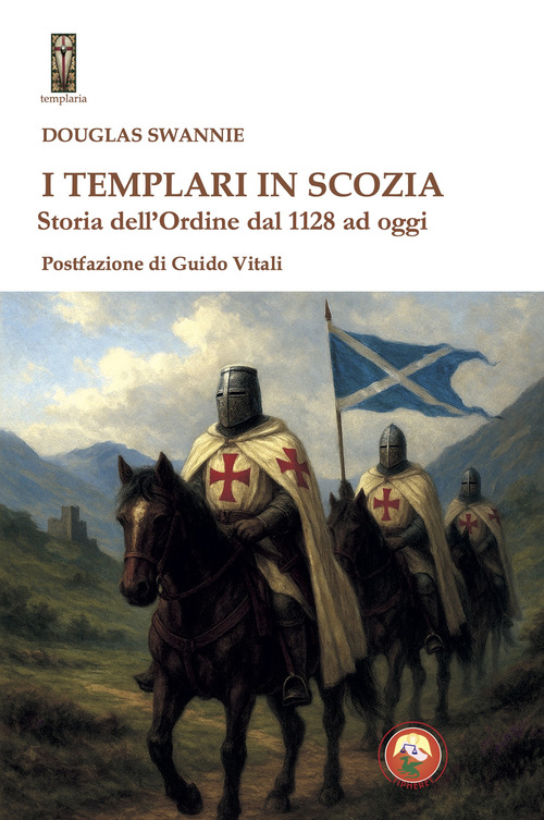 I Templari in Scozia. Storia dell'ordine dal 1128 ad oggi