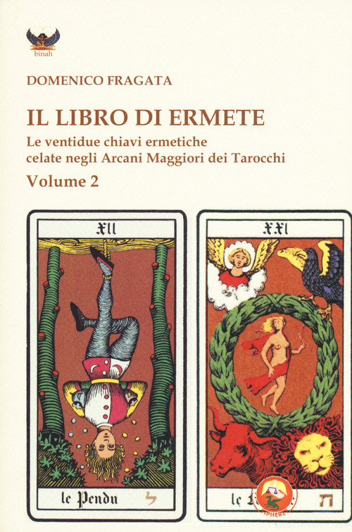 Il libro di Ermete. Le ventidue chiavi ermetiche celate negli Arcani Maggiori dei tarocchi