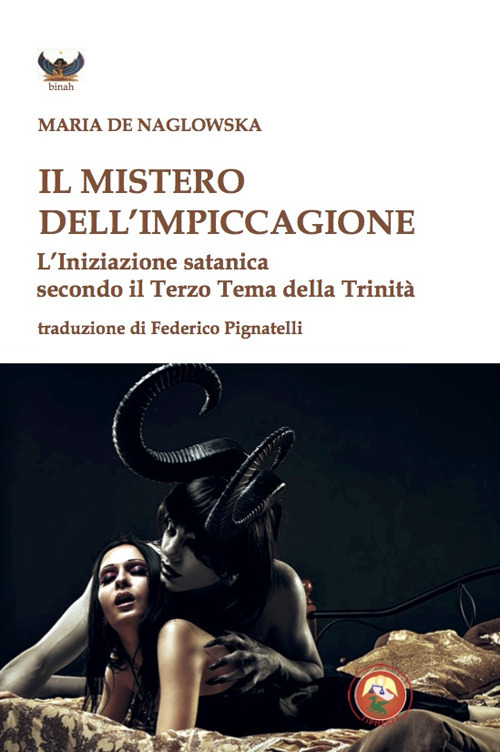 Il mistero dell'impiccagione. L'iniziazione satanica secondo il terzo tema della Trinit&agrave;
