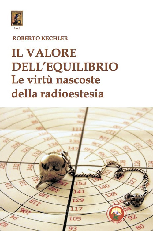 Il valore dell'equilibrio. Le virt&ugrave; nascoste della radioestesia