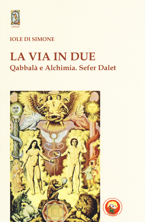 La via in due. Qabbal&agrave; e alchimia. Sefer Dalet