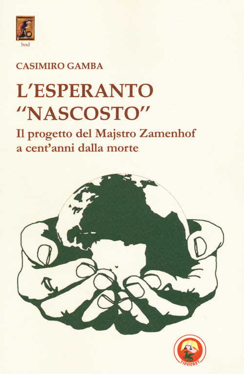L'esperanto &laquo;nascosto&raquo;. Il progetto di Majstro Zamenhof a cent'anni dalla morte