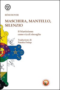 Maschera, mantello e silenzio. Il martinismo come via di risveglio