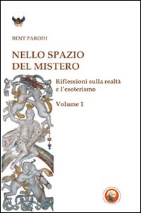 Nello spazio del mistero. Riflessioni sulla realtà e l'esoterismo