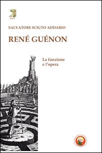 Ren&eacute; Gu&eacute;non. La funzione e l'opera