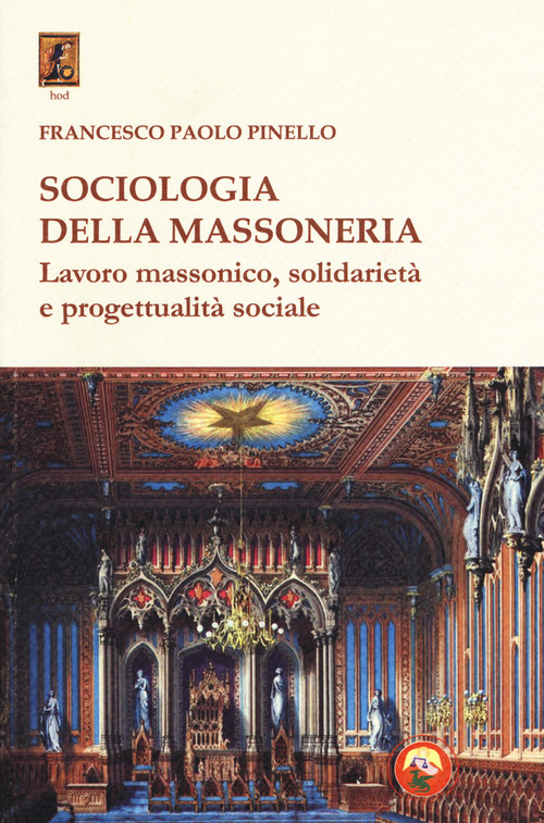 Sociologia della massoneria. Lavoro massonico, solidariet&agrave; e progettualit&agrave; sociale